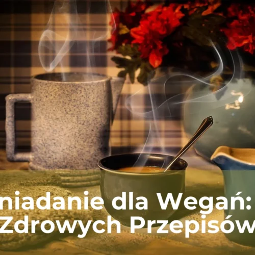 Śniadanie dla wegań 5 zdrowych przepisów