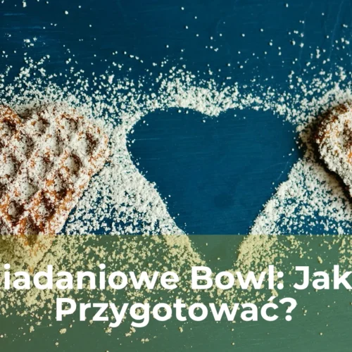 Śniadaniowe bowl jak je przygotować