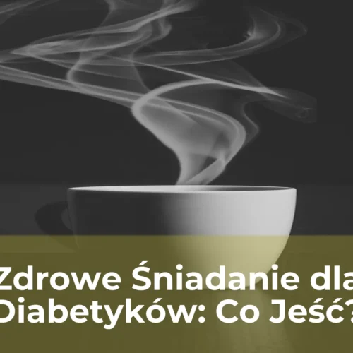 Zdrowe śniadanie dla diabetyków co jeść