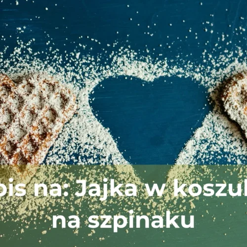 Przepis na jajka w koszulkach na szpinaku